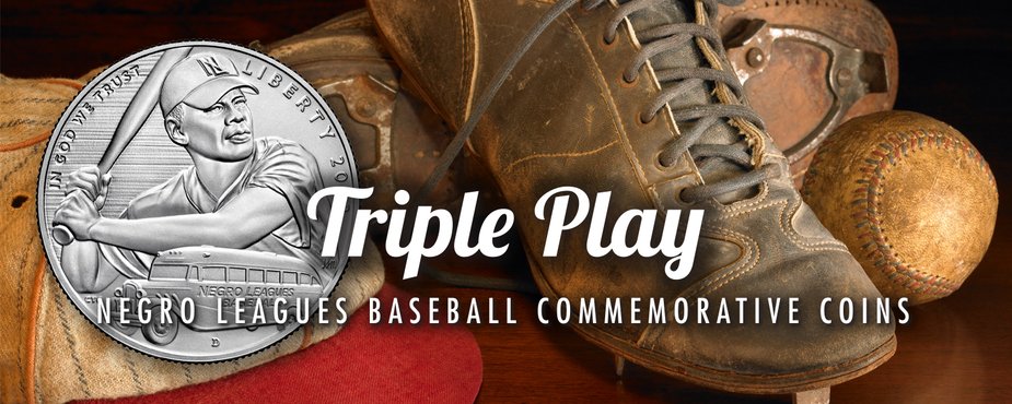 Exhibit Title- Triple Play: The Negro Leagues Baseball Commemorative Coins.  The image features a silver dollar coin with aplayer at bat, with a backdrop of a historic baseball, cap, and cleats.  The title, "Triple Play" sit over the image in white.