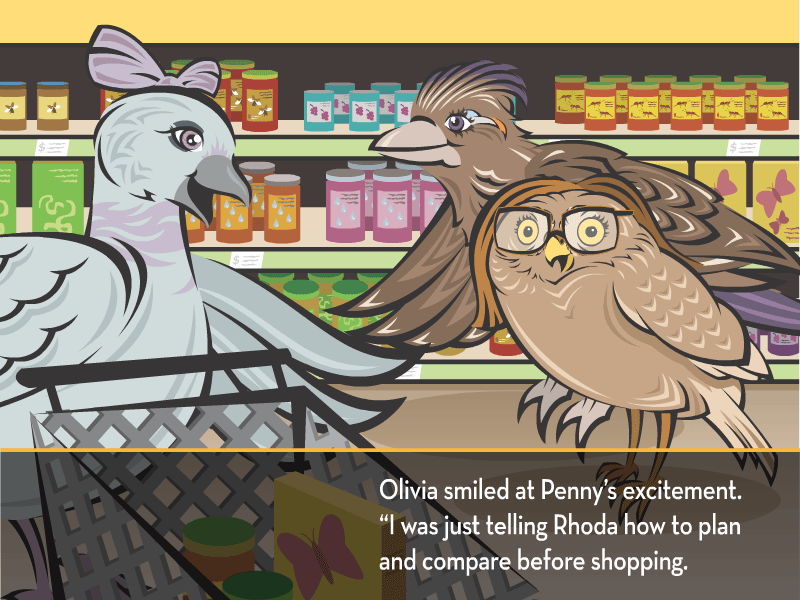 Olivia smiled at Penny’s excitement. “I was just telling Rhoda how to plan and compare before shopping.