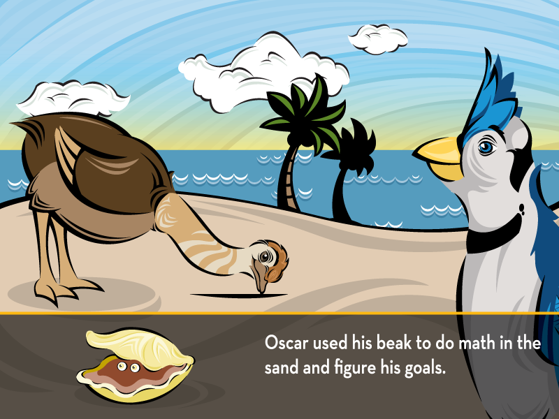 Oscar used his beak to do math in the sand and figured his goals.