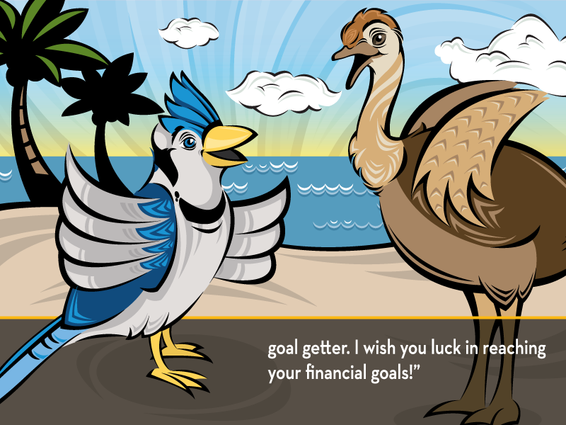 goal setter. I wish you luck in reaching your financial goals!”