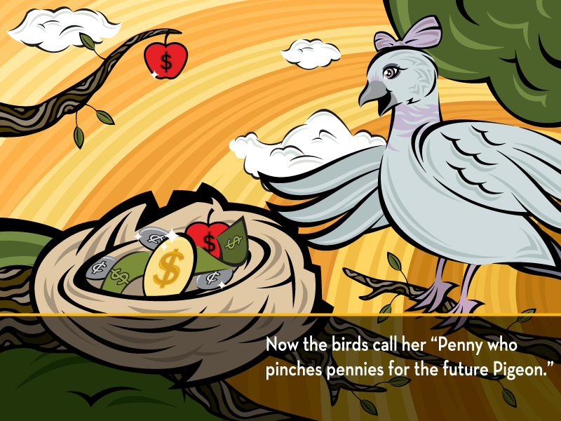 Now the birds call her “Penny who pinches pennies for the future Pigeon.”