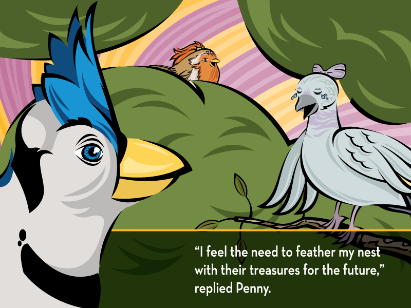 “I feel the need to feather my nest with their treasures for the future,” replied Penny.