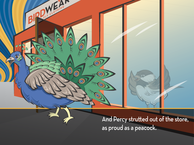 And Percy strutted out of the store, as proud as a peacock.