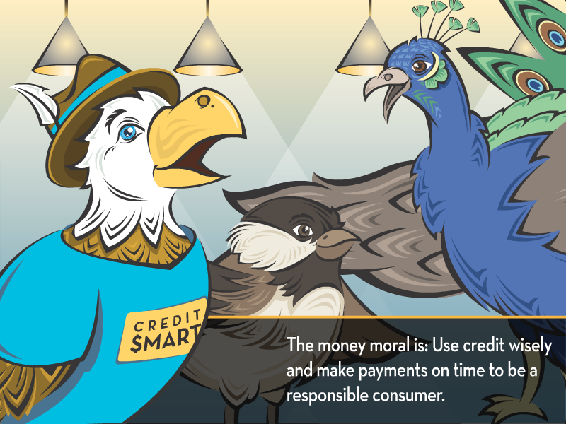 The money moral is: Use credit wisely and make payments on time to be a responsible consumer.