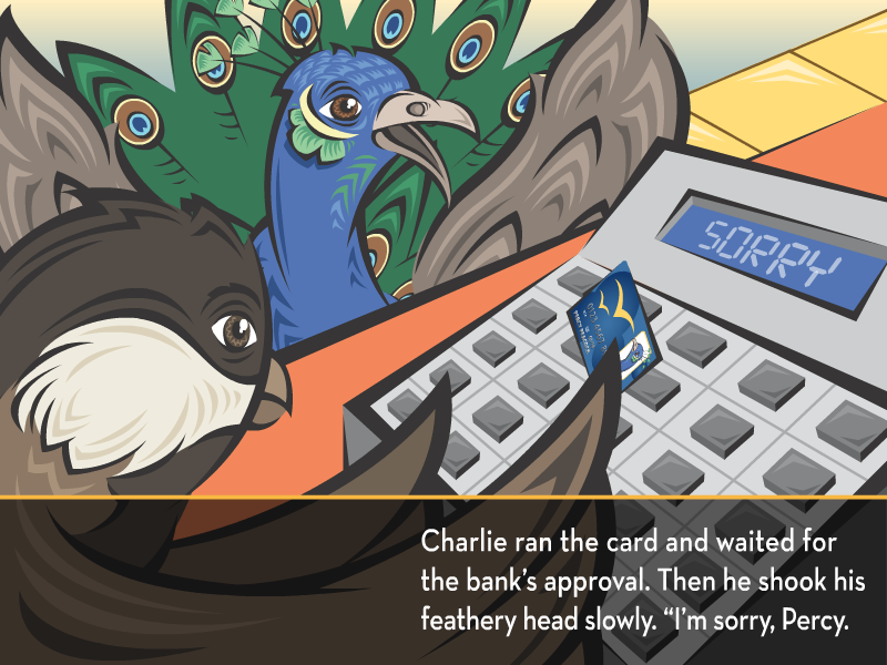 Charlie ran the card and waited for the bank’s approval. Then he shook his feathery head slow. “I’m sorry, Percy.